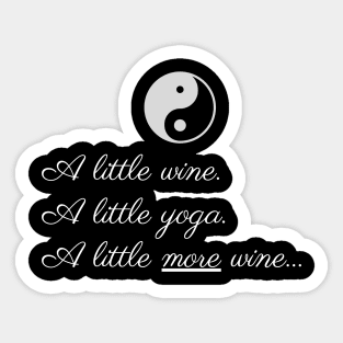 A little wine. A little yoga, A little more wine... Sticker